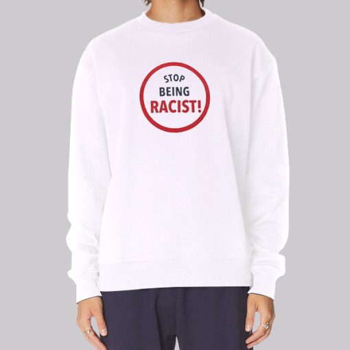 Graphic Stop Being Racist Hoodie