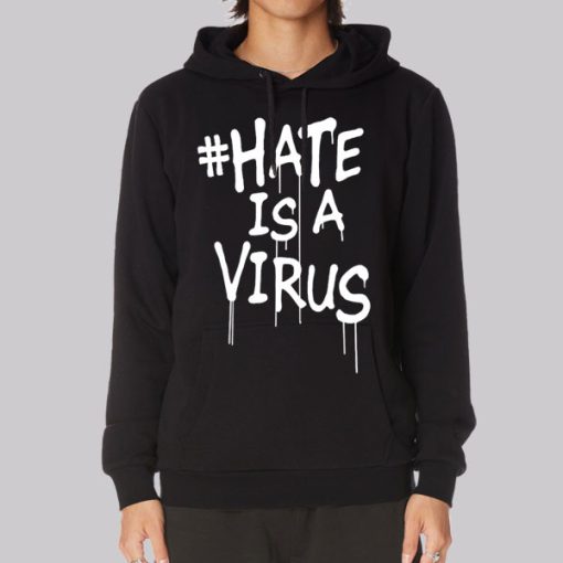 Hastag Hate Is a Virus Hoodie