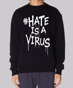 Hastag Hate Is a Virus Hoodie