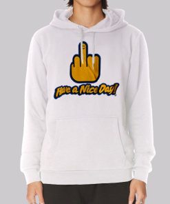 Have a Nice Day Middle Finger Hoodie Have a Nice Day Middle Finger Hoodie