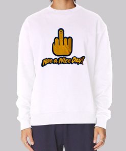 Have a Nice Day Middle Finger Hoodie