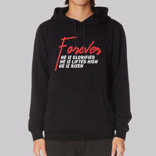 He Is Risen Forever He Is Glorified Hoodie