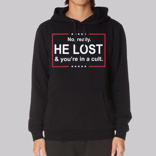 He Lost and You’re in a Cult Hoodie