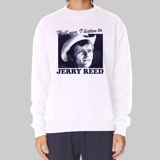 Hell You I Listen to Jerry Reed Hoodie