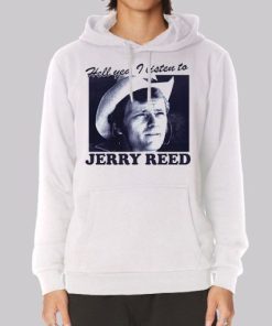 Hell You I Listen to Jerry Reed Hoodie 4