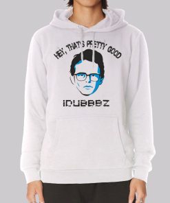 Hey That’s Pretty Good Idubbbz Merch Hoodie Hey That’s Pretty Good Idubbbz Merch Hoodie