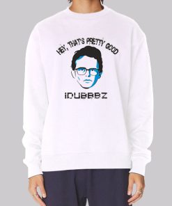 Hey That’s Pretty Good Idubbbz Merch Hoodie