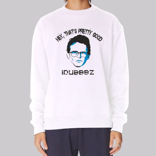 Hey That’s Pretty Good Idubbbz Merch Hoodie