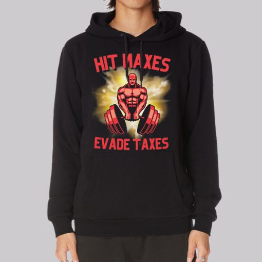 Hit Lift Maxes Evade Taxes Hoodie