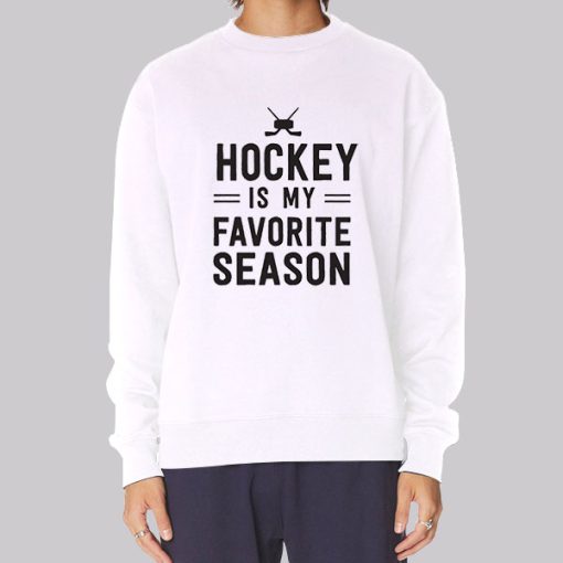 Hockey Players Hockey Is My Favorite Season Hoodie