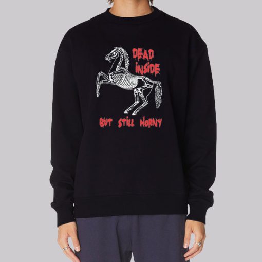 Horse Dead Inside but Still Horny Hoodie