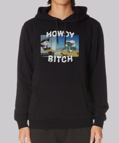 Howdy Bitch Boy Howdy Hoodie Howdy Bitch Boy Howdy Hoodie