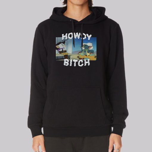 Howdy Bitch Boy Howdy Hoodie