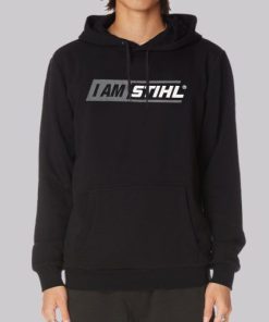 I Am Stihl Hoodie 3 I Am Stihl Hoodie 4