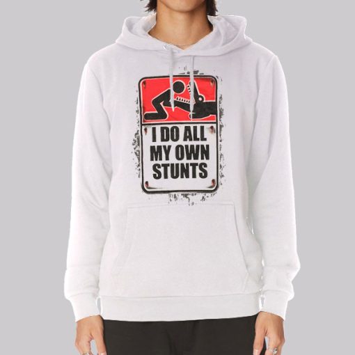 I Do All My Own Stunts Poster Hoodie