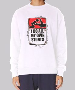 I Do All My Own Stunts Poster Hoodie