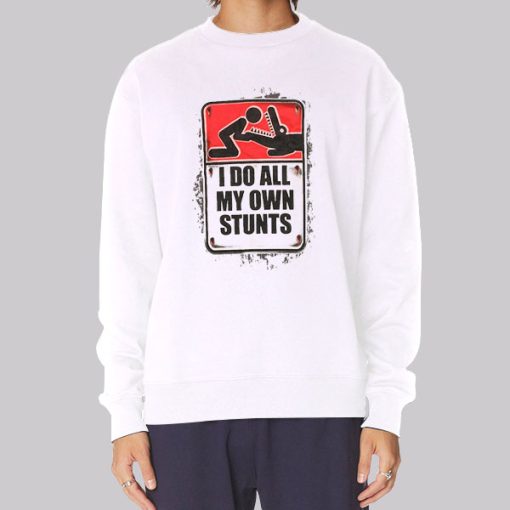 I Do All My Own Stunts Poster Hoodie