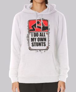 I Do All My Own Stunts Poster Hoodie 4