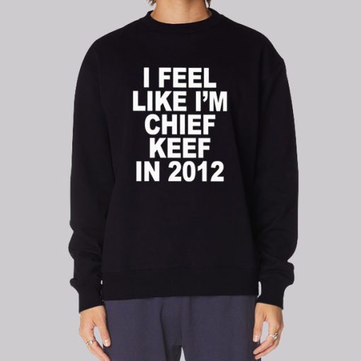 I Feel Like I’m 2012 Chief Keef Hoodie