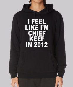 I Feel Like Im 2012 Chief Keef Hoodie 4