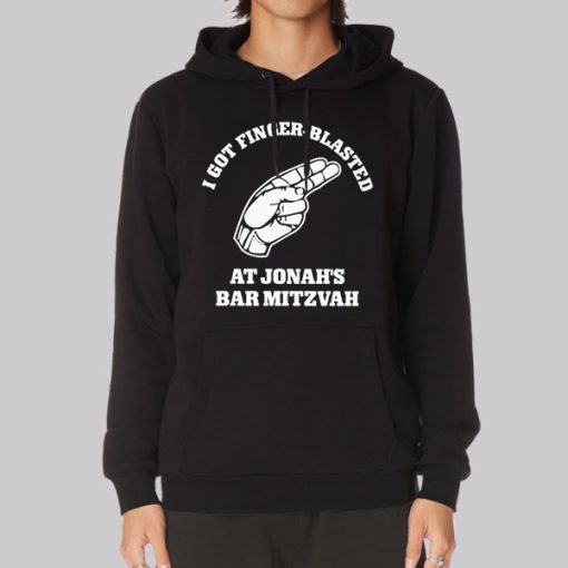 I Got Finger Blasted at Jonahs Bar Mitzvah Hoodie