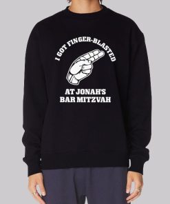 I Got Finger Blasted at Jonahs Bar Mitzvah Hoodie