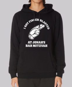 I Got Finger Blasted at Jonahs Bar Mitzvah Hoodie 4