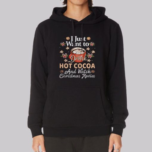 I Just Want To Drink Hot Cocoa Hoodie