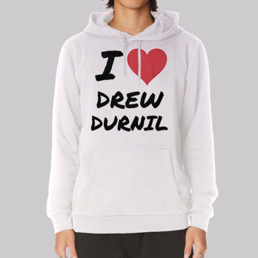 I Love Drew Durnil Merch Hoodie