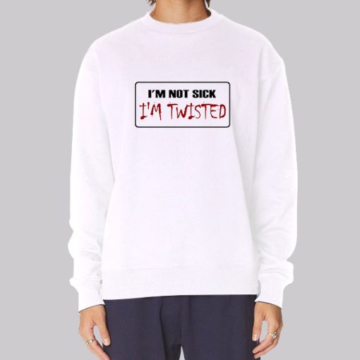 I M Not Sick I M Twisted License Plate Hoodie