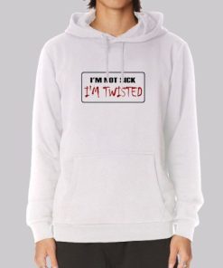 I M Not Sick I M Twisted License Plate Hoodie 3 I M Not Sick I M Twisted License Plate Hoodie 4
