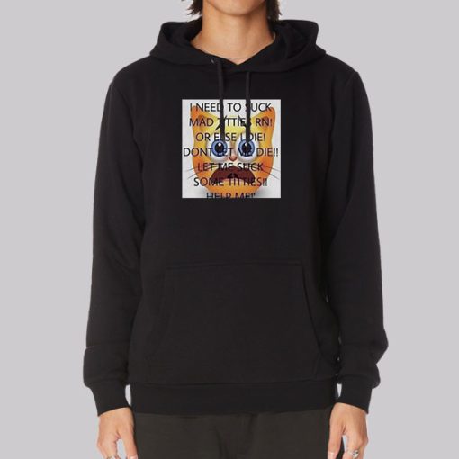 I Need to Suck Mad Titties Hoodie