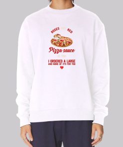I Ordered a Large Pizza and Rose Hoodie