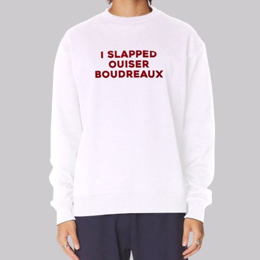 I Slapped Ouiser Boudreaux Hoodie