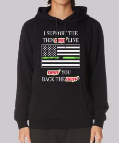 I Support the Dew You I Back the Dew Hoodie
