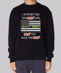 I Support the Dew You I Back the Dew Hoodie
