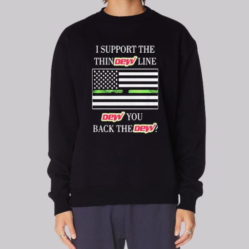 I Support the Dew You I Back the Dew Hoodie