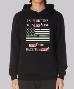 I Support the Dew You I Back the Dew Hoodie 3 I Support the Dew You I Back the Dew Hoodie 4