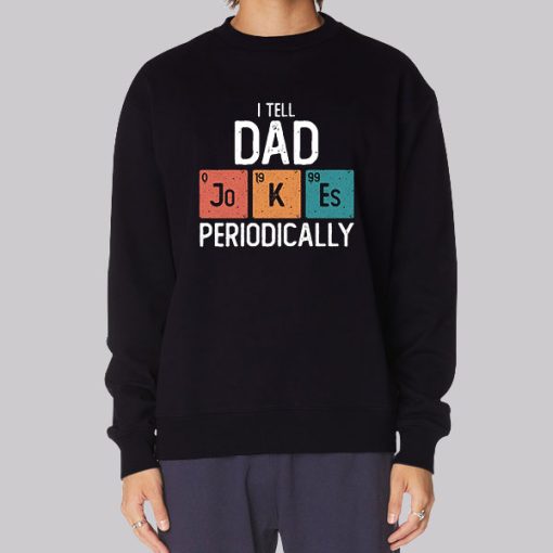 I Tell Dad Jokes Periodically Funny Hoodie