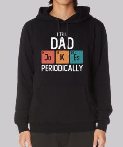 I Tell Dad Jokes Periodically Funny Hoodie 4