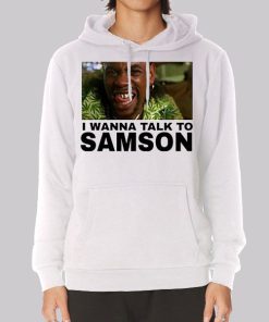 I Wanna Talk to Samson Funny Hoodie I Wanna Talk to Samson Funny Hoodie