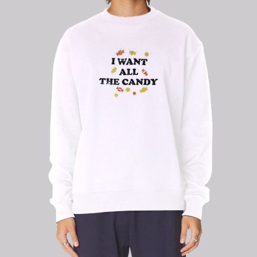 I Want All the Candy Hoodie