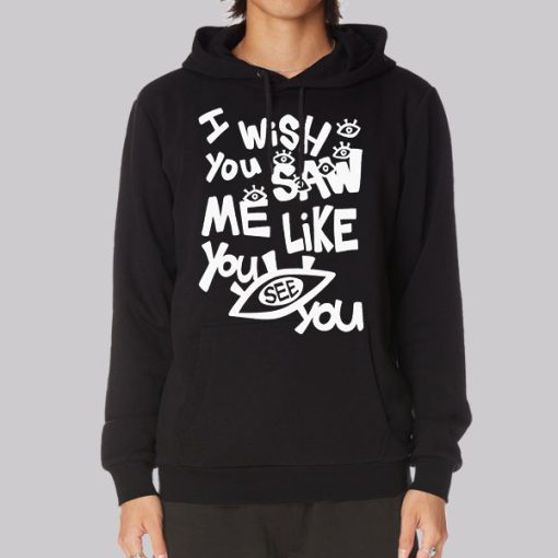 I Wish You Saw Me Like You See You Lil Darkie Merch Hoodie