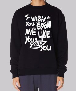I Wish You Saw Me Like You See You Lil Darkie Merch Hoodie
