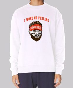 I Woke up Feeling Dangerous Hoodie