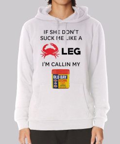 If She Dont Suck Me Like a Crab Leg Hoodie