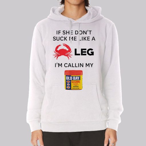 If She Dont Suck Me Like a Crab Leg Hoodie