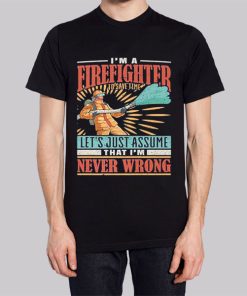 Im Never Wrong Im Firefighter Hoodie 3