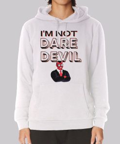 I’m Not Daredevil Hoodie I’m Not Daredevil Hoodie