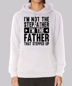 I’m Not the Stepfather Meme Hoodie